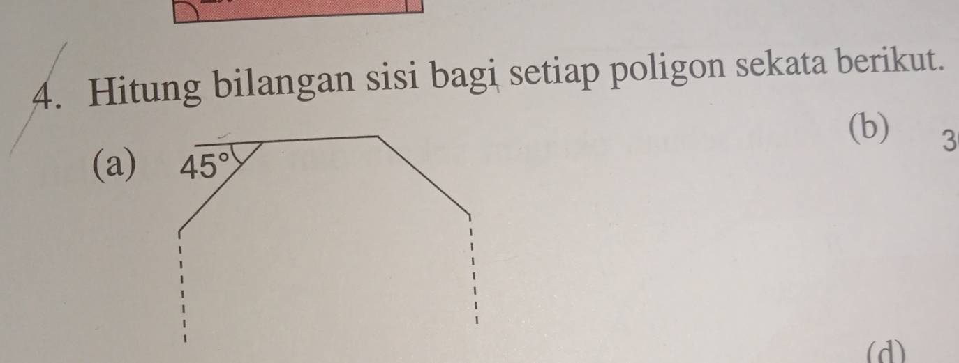 Hitung bilangan sisi bagi setiap poligon sekata berikut.
(b) 3
(a)
(d)