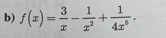 f(x)= 3/x - 1/x^2 + 1/4x^5 .