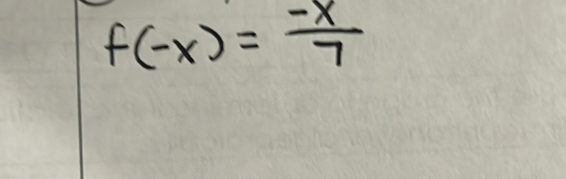 f(-x)= (-x)/7 