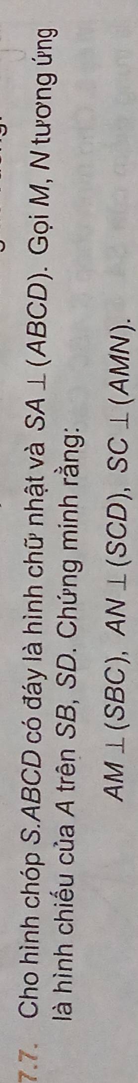 Cho hình chóp S. ABCD có đáy là hình chữ nhật và SA⊥ (ABCD). Gọi M, N tương ứng 
là hình chiếu của A trên SB, SD. Chứng minh rằng:
AM⊥ (SBC), AN⊥ (SCD), SC⊥ (AMN).