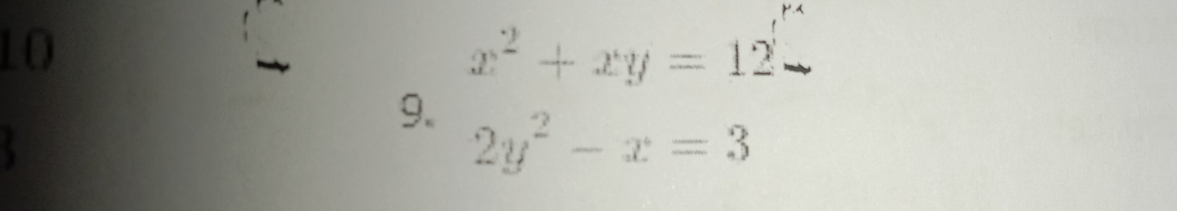 LO
x^2+xy=12
9. 2y^2-x=3