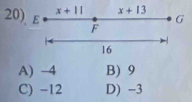 x+11
x+13
G
20) E F

16
A) -4 B) 9
C) -12 D) -3