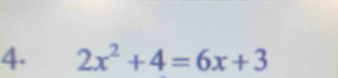 2x^2+4=6x+3