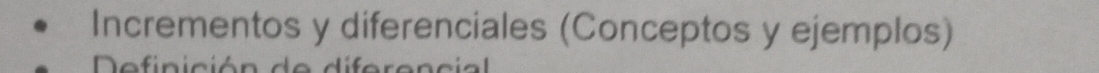 Incrementos y diferenciales (Conceptos y ejemplos) 
Definición d e diferencia=