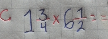 1 3/4 * 6 1/2 ==