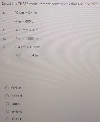 Solved: Select the THREE measurement conversions that are incorrect: a ...