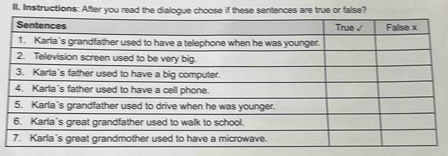 Instructions: After you read the dialogue choose if these sentences are true or false?