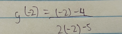 g(-2)= ((-2)-4)/2(-2)-5 