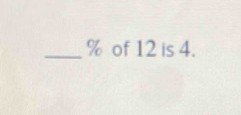 _ % of 12 is 4.