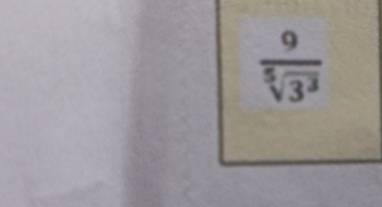  9/sqrt[5](3^3) 