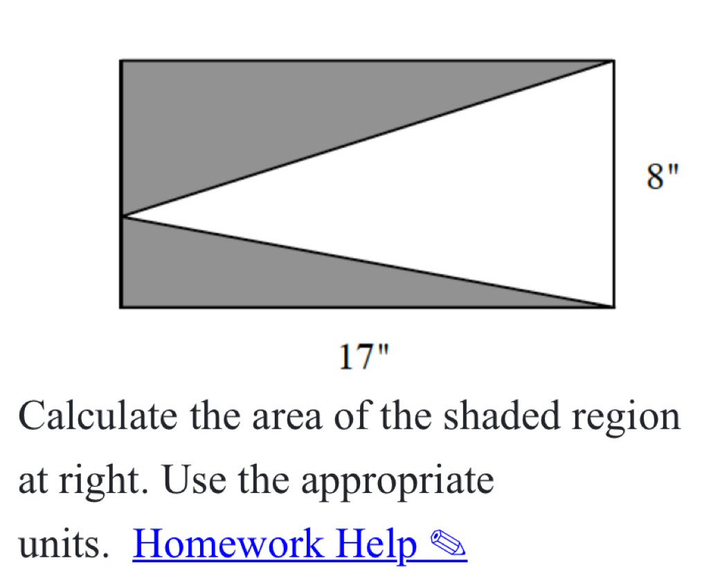 Calculate the area of the shaded region
at right. Use the appropriate
units. Homework Help