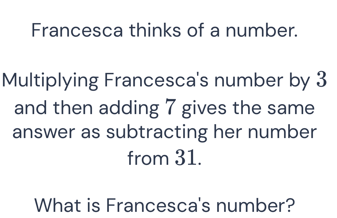 Francesca thinks of a number. Multiplying Francesca's number by 3 and ...