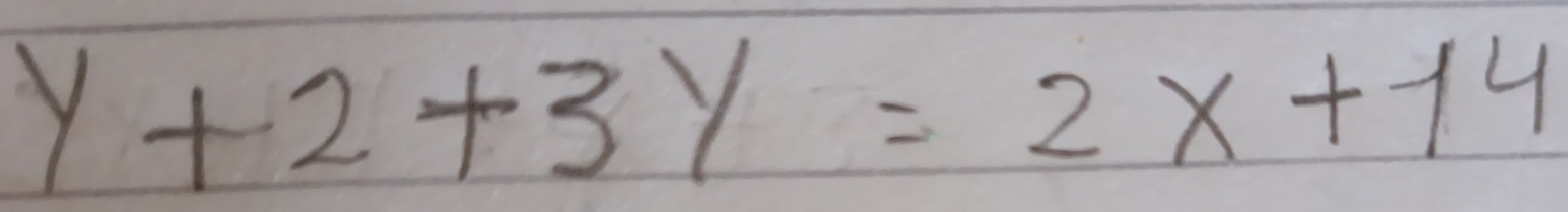 y+2+3y=2x+14