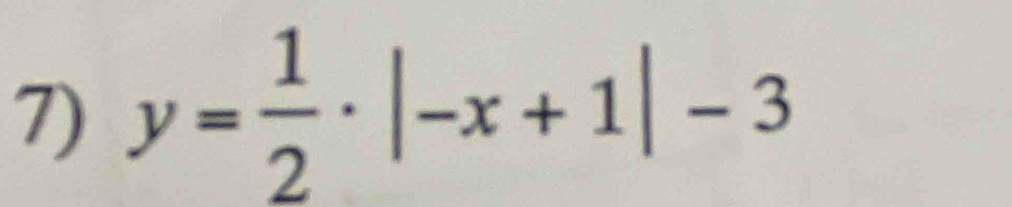 y= 1/2 · |-x+1|-3