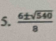  6± sqrt(540)/8 