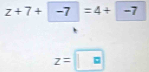 z+7+|-7|=4+|-7
z=□