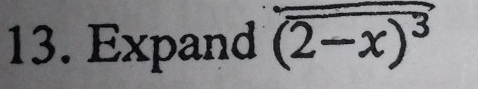 Expand overline (2-x)^3