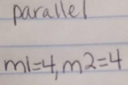 parallel
m1=4, m2=4