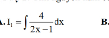 I_1=∈t  4/2x-1 dx B.