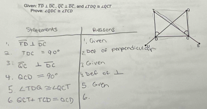 Given: overline TD⊥ overline DC, overline QC⊥ overline DC , and ∠ TDQ≌ ∠ QCT
Prove: ∠ QDC≌ ∠ TCD