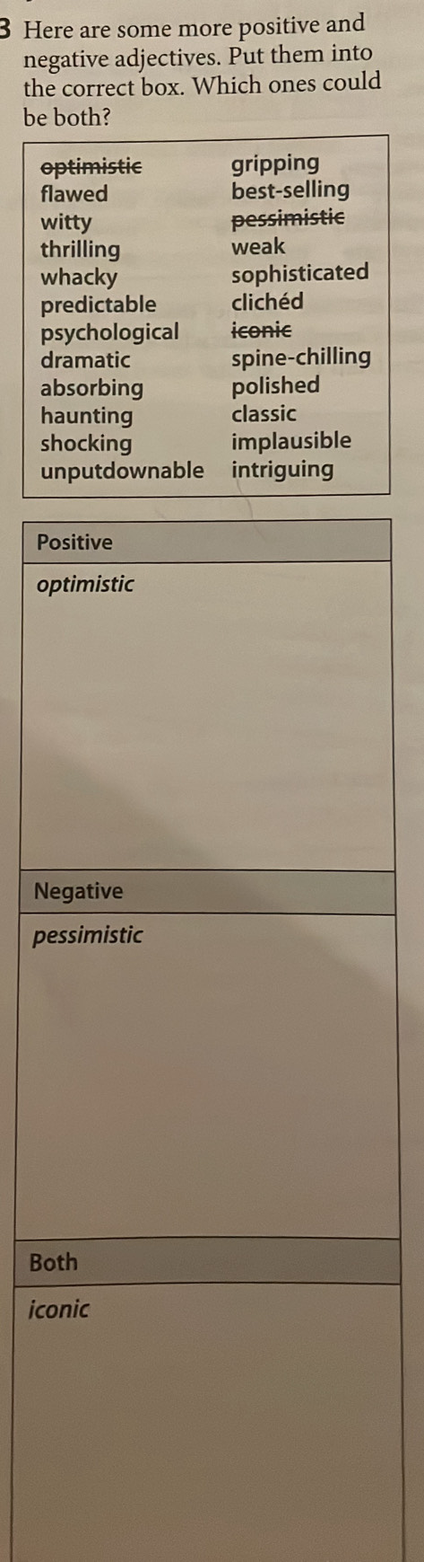 Here are some more positive and
negative adjectives. Put them into
the correct box. Which ones could
be both?
Po
op
Ne
pe
Bo
ico