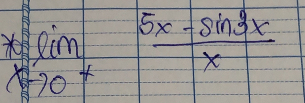 lim _+20^+ (5x-sin 3x)/x 