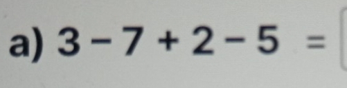 3-7+2-5=