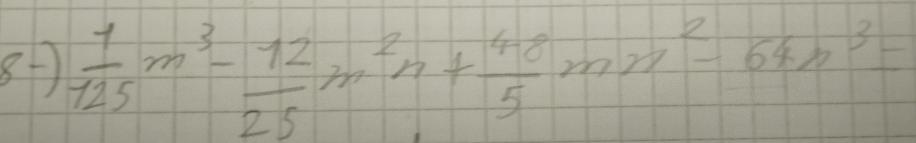 8  1/125 m^3- 12/25 m^2n+ 48/5 mm^2-64n^3=