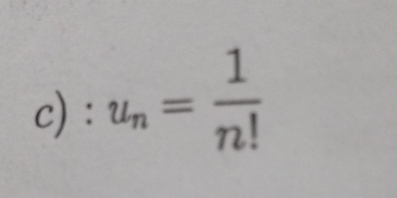 u_n= 1/n! 