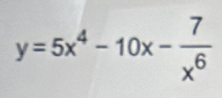 y=5x^4-10x- 7/x^6 