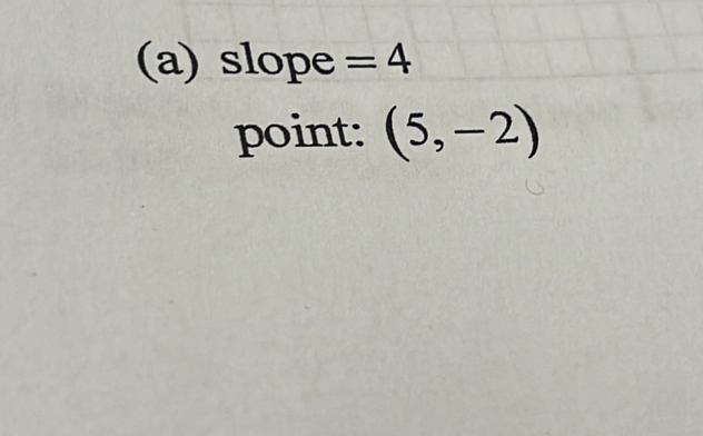 slope =4
point: (5,-2)