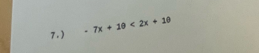 7.) -7x+1θ <2x+1θ