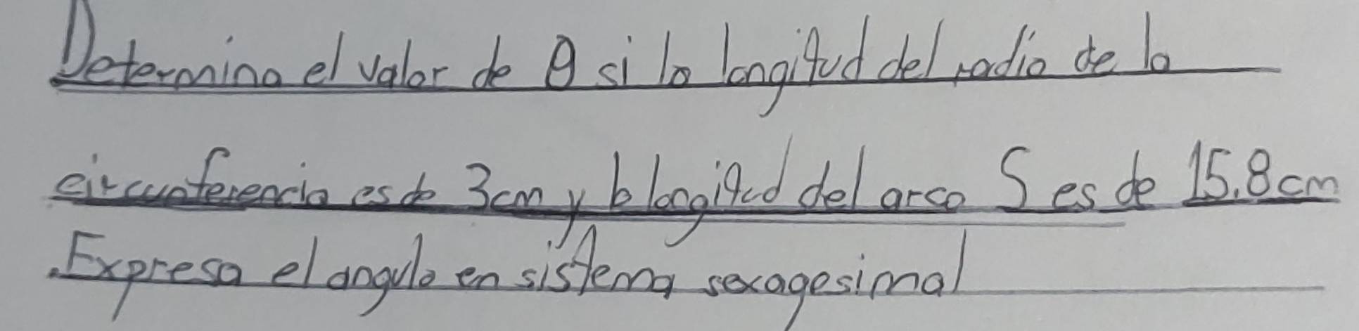 Determing el valor do A si la longifud del odia de b 
eircunfevenso esd 3amy blayhld del arso Sesde 15. Bcm
Expreso elangule en sisfera sexagesimal