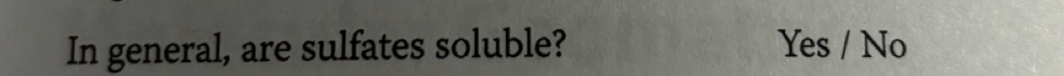 In general, are sulfates soluble? Yes / No