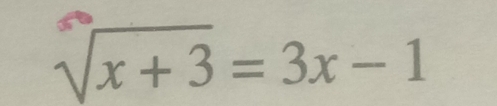 sqrt(x+3)=3x-1