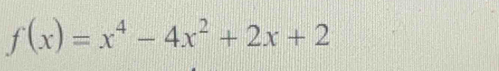 f(x)=x^4-4x^2+2x+2