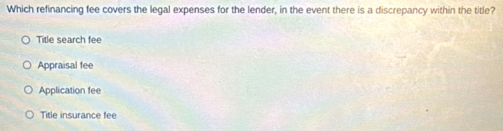 Solved: Which refinancing fee covers the legal expenses for the lender ...