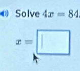 Solve 4x=84