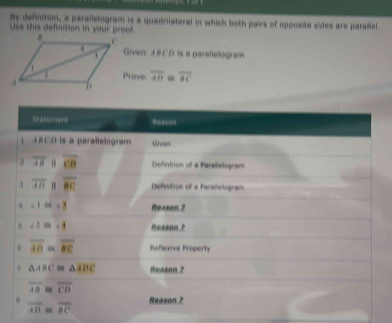 By definition, a parallelogram is a quadrilateral in which both pairs of opposite sides are parallel.
Use this definition in your proof.
Given: A #CD is a parallelogram
Prove overline AD “ overline BC