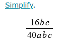 Simplify.
 16bc/40abc 