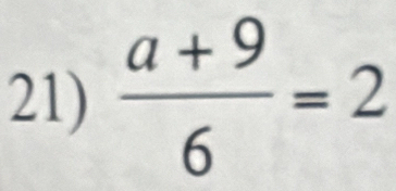  (a+9)/6 =2