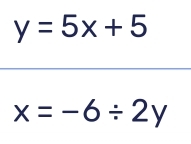 y=5x+5
x=-6/ 2y