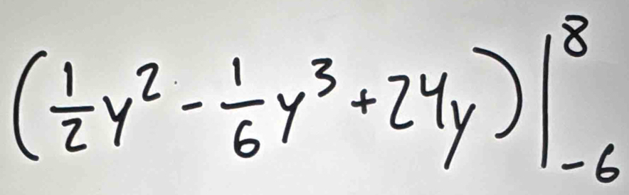 ( 1/2 y^2- 1/6 y^3+24y)|_(-6)^8