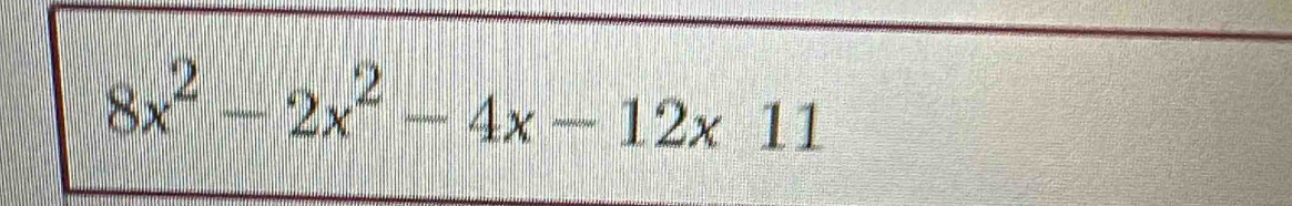 8x^2-2x^2-4x-12x11