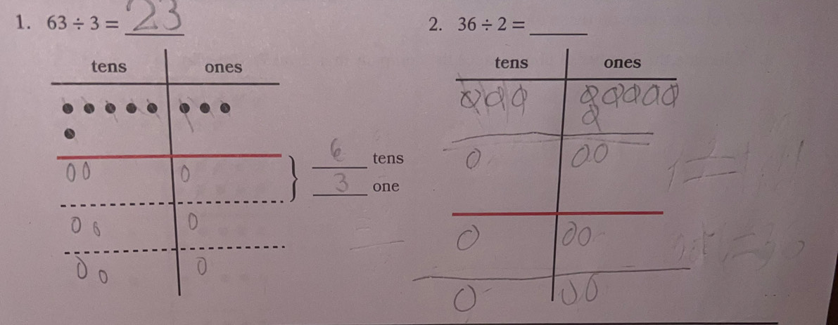 63/ 3= _2. 36/ 2=
_ 

_ 
tens 
_ 
one