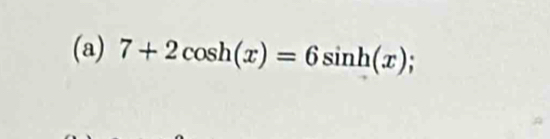 7+2cos h(x)=6sin h(x);