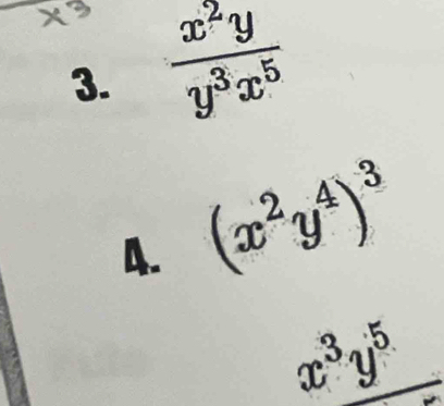  x^2y/y^3x^5 
A. (x^2y^4)^3
x^3y^5