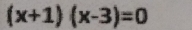 (x+1)(x-3)=0