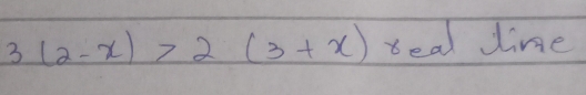 3(2-x)>2(3+x) teal Jine