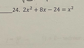 2x^2+8x-24=x^2